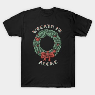 Christmas Wreath Me Alone T-Shirt